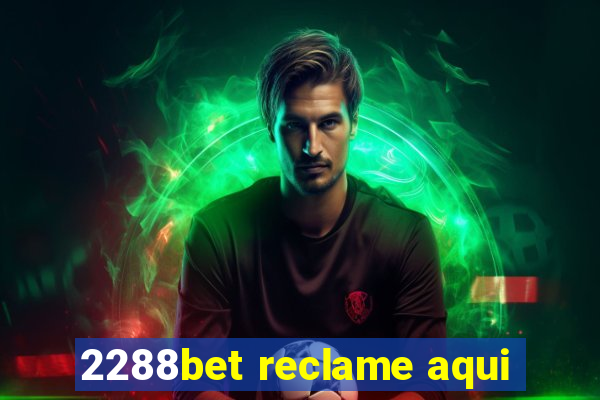 2288bet reclame aqui